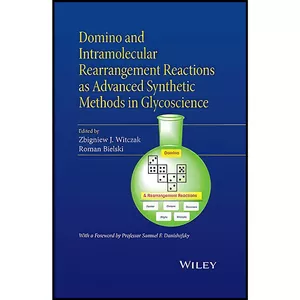 کتاب Domino and Intramolecular Rearrangement Reactions as Advanced Synthetic Methods in Glycoscience اثر جمعي از نويسندگان انتشارات Wiley