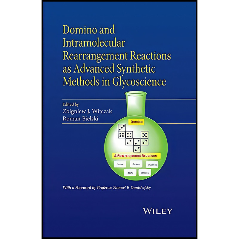 کتاب Domino and Intramolecular Rearrangement Reactions as Advanced Synthetic Methods in Glycoscience اثر جمعي از نويسندگان انتشارات Wiley