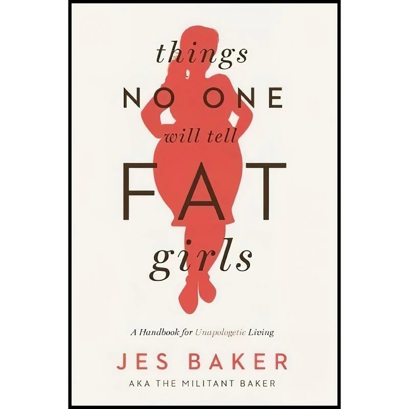کتاب Things No One Will Tell Fat Girls اثر Jes Baker انتشارات Seal Press