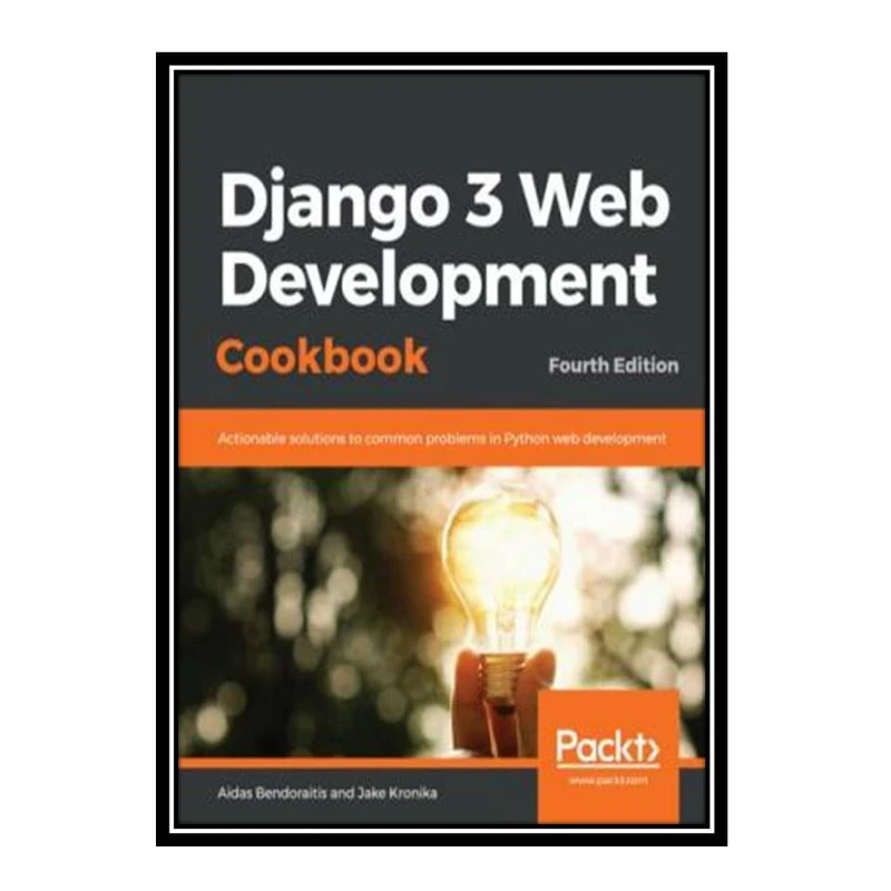 کتاب Django 3 Web Development Cookbook اثر Aidas Bendoraitis and Jake Kronika انتشارات مؤلفین طلایی