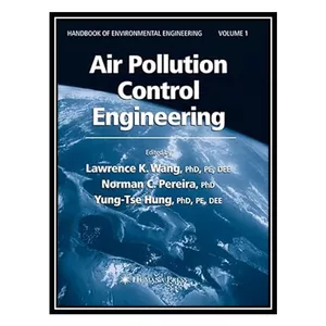 کتاب Air Pollution Control Engineering (Handbook of Environmental Engineering, 1) اثر جمعی از نویسندگان انتشارات مؤلفین طلایی