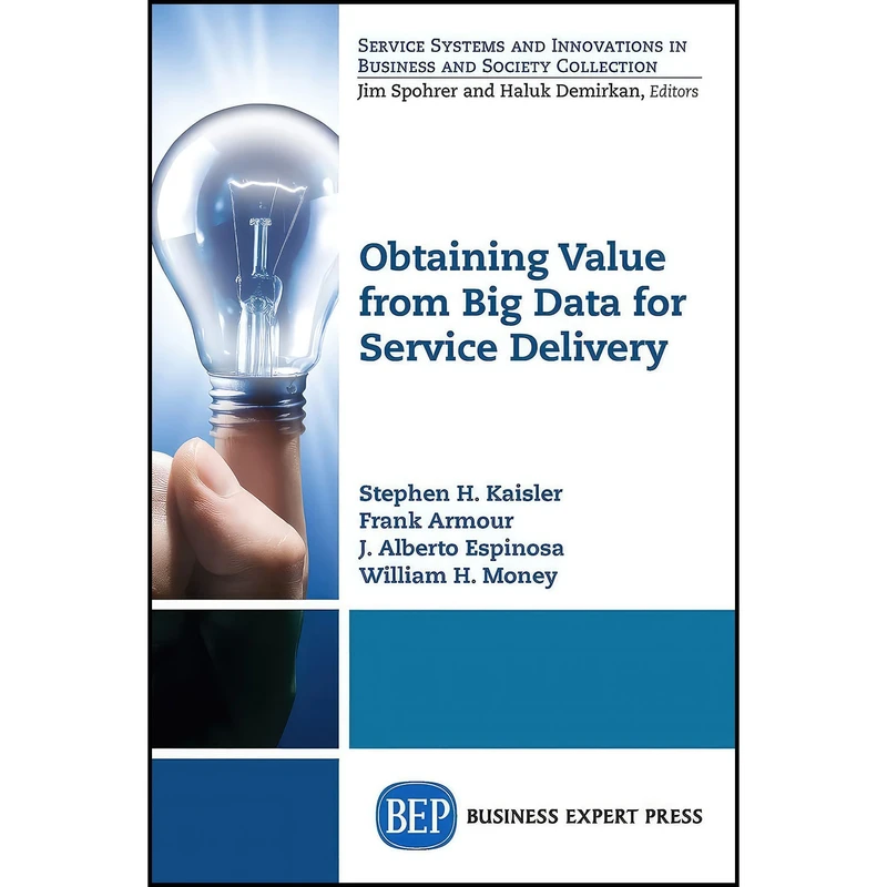 کتاب Obtaining Value from Big Data for Service Delivery اثر Stephen H. Kaisler انتشارات Business Expert Press
