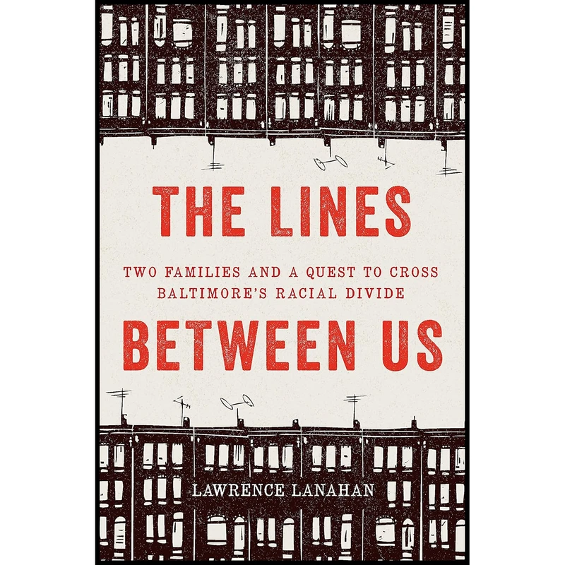 کتاب The Lines Between Us اثر Lawrence Lanahan انتشارات The New Press