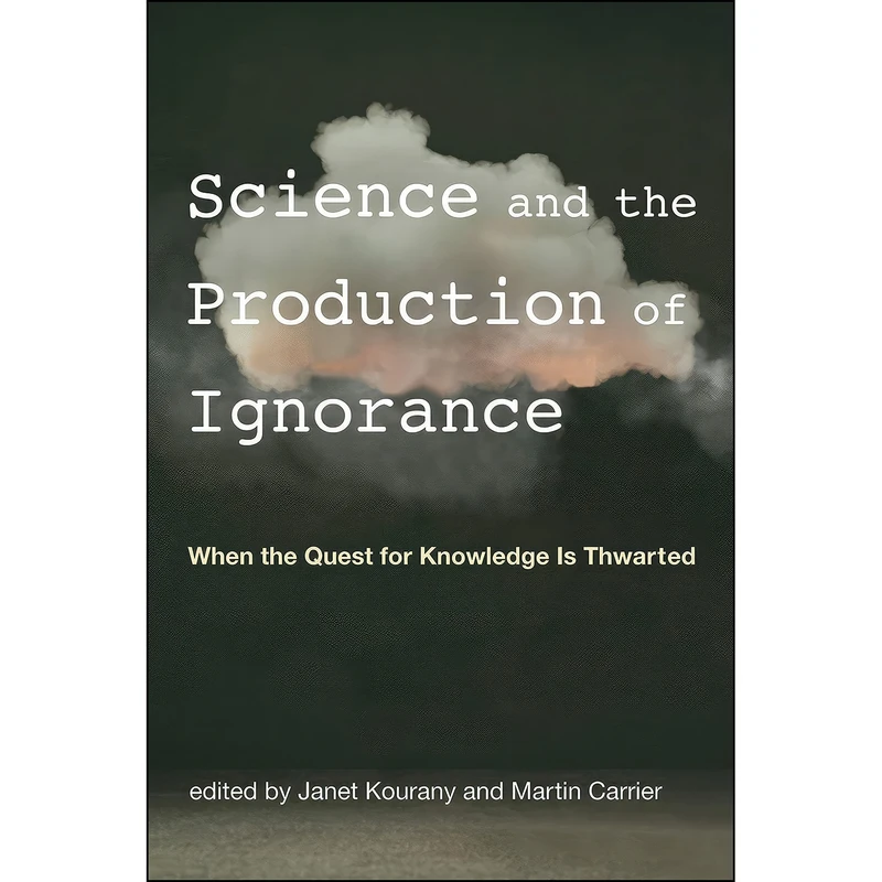 کتاب Science and the Production of Ignorance اثر Janet Kourany and Martin Carrier انتشارات The MIT Press