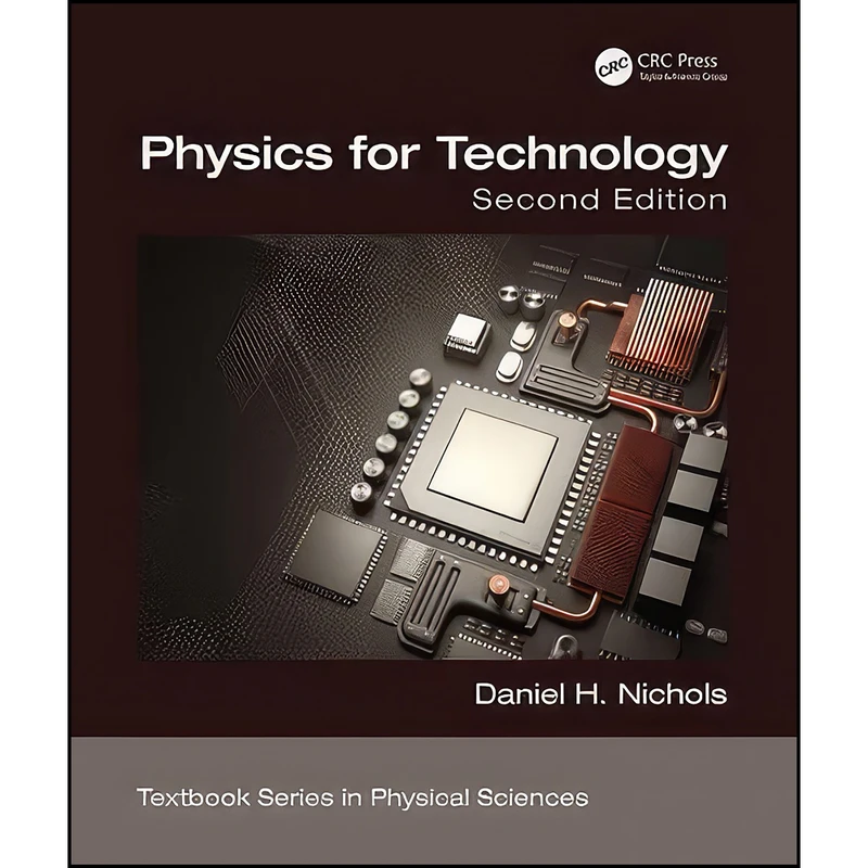 کتاب Physics for Technology, Second Edition  اثر Daniel H. Nichols انتشارات CRC Press