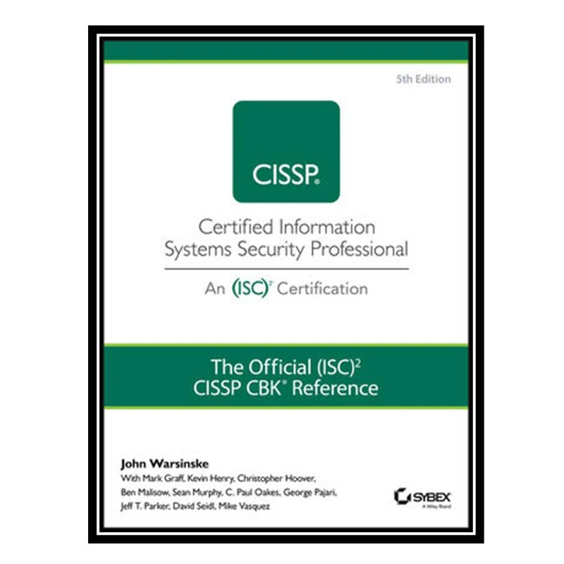 کتاب The Official (ISC)2 Guide to the CISSP CBK Reference 5th Edition اثر جمعی از نویسندگان انتشارات مؤلفین طلایی