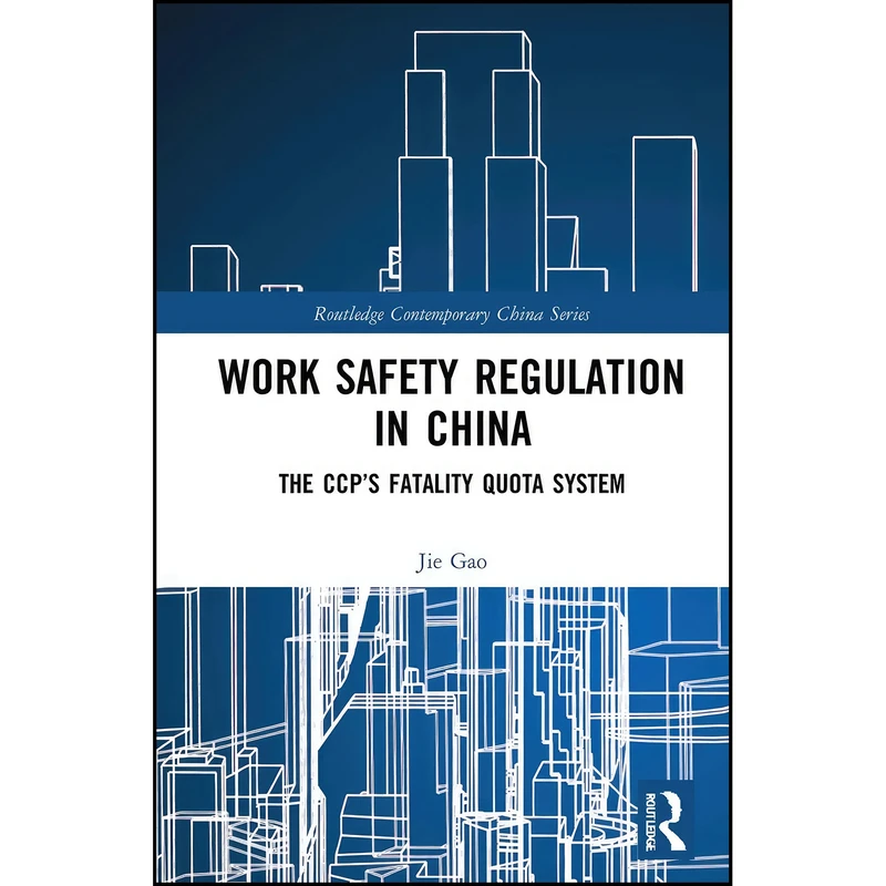 کتاب Work Safety Regulation in China اثر Jie Gao انتشارات Routledge