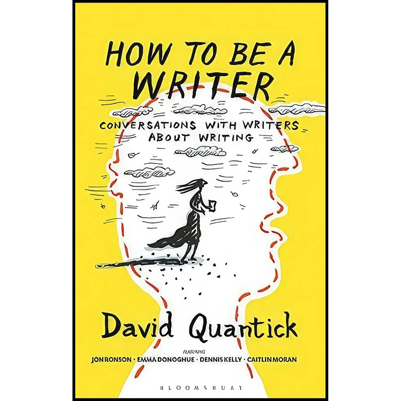 کتاب How to Be a Writer  اثر David Quantick انتشارات Bloomsbury Academic