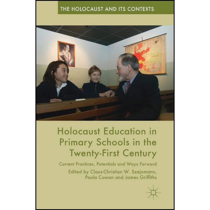 کتاب Holocaust Education in Primary Schools in the Twenty-First Century اثر جمعي از نويسندگان انتشارات Palgrave Macmillan