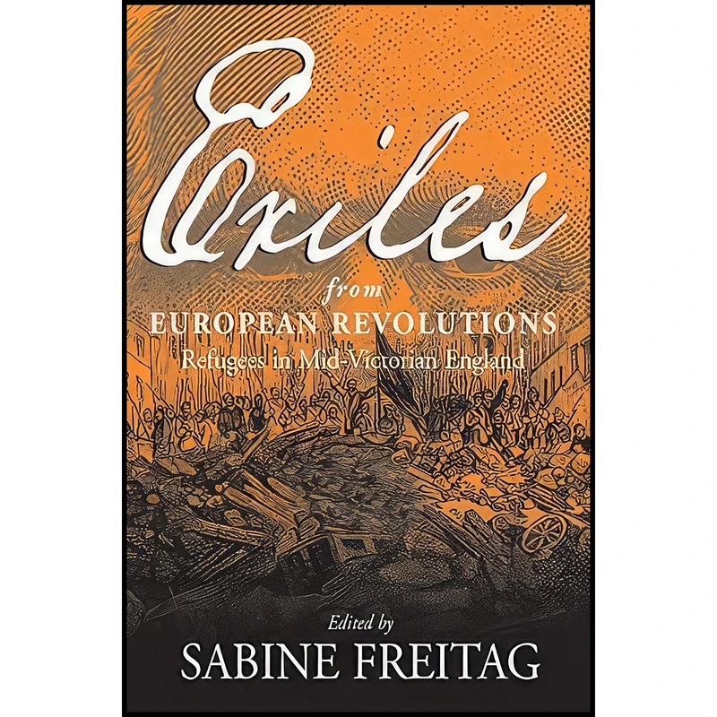 کتاب Exiles From European Revolutions اثر Sabine Freitag and Rudolf Muhs انتشارات Berghahn Books