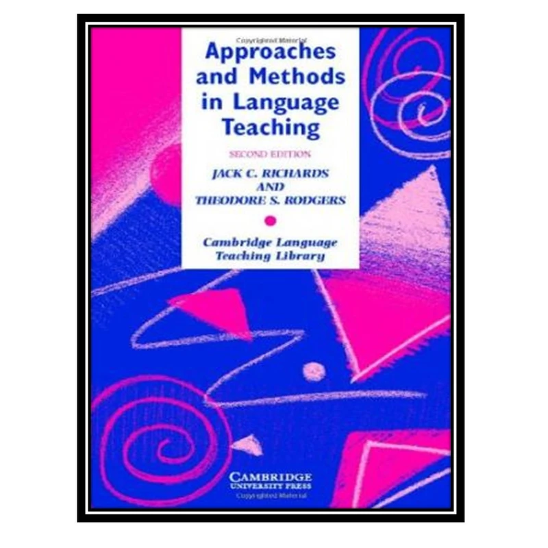 کتاب Approaches and Methods in Language Teaching اثر Jack C. Richards and Theodore S. Rodgers انتشارات مؤلفین طلایی