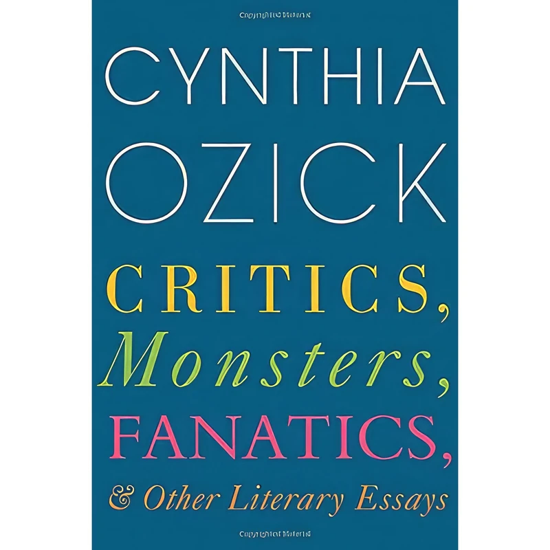 کتاب Critics, Monsters, Fanatics, and Other Literary Essays اثر Cynthia Ozick انتشارات Mariner Books