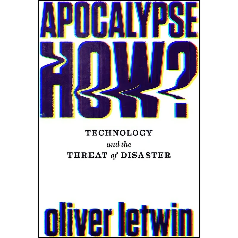 کتاب Apocalypse How? اثر Oliver Letwin انتشارات Atlantic Books
