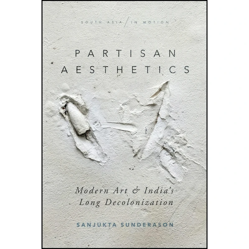 کتاب Partisan Aesthetics اثر Sanjukta Sunderason انتشارات تازه ها