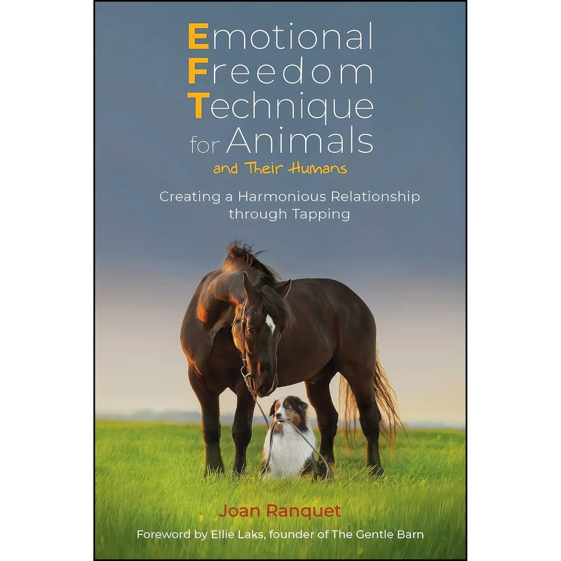 کتاب Emotional Freedom Technique for Animals and Their Humans اثر Joan Ranquet,Ellie Laks انتشارات Findhorn Press