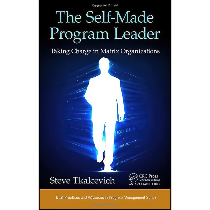کتاب The Self-Made Program Leader اثر Steve Tkalcevich انتشارات Auerbach Publications
