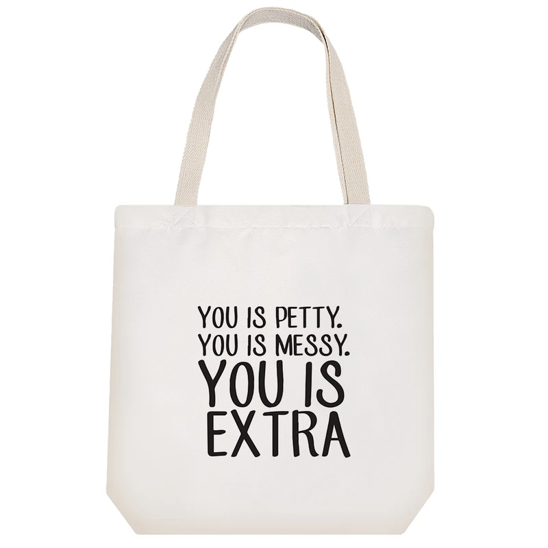 ساک خرید پارچه ای خندالو طرح You Is Petty You Is Messy You Is Extra مدل توت بگ کد 6947