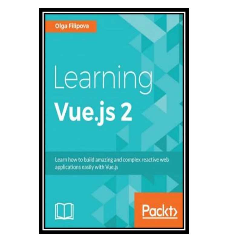 کتاب Learning Vue.js 2 اثر Olga Filipova انتشارات مؤلفین طلایی