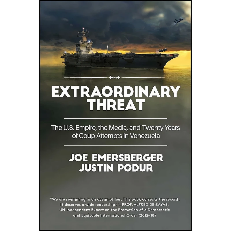 کتاب Extraordinary Threat اثر Justin Podur and Joe Emersberger انتشارات Monthly Review Press
