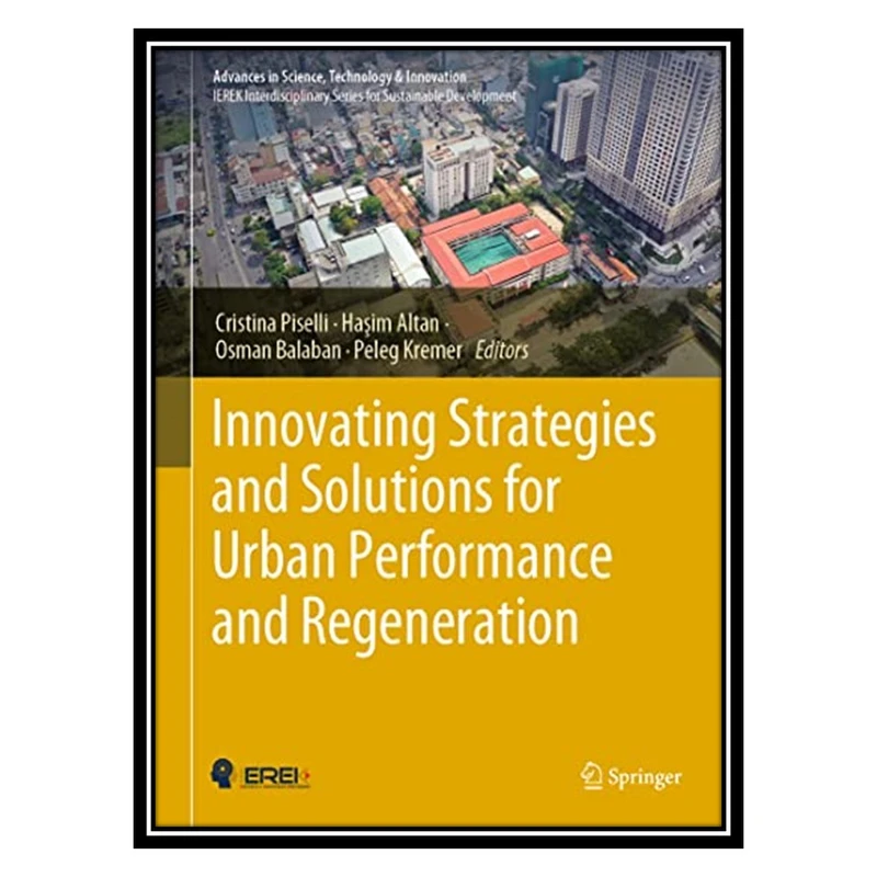 کتاب Innovating Strategies and Solutions for Urban Performance and Regeneration اثر جمعی از نویسندگان انتشارات مؤلفین طلایی