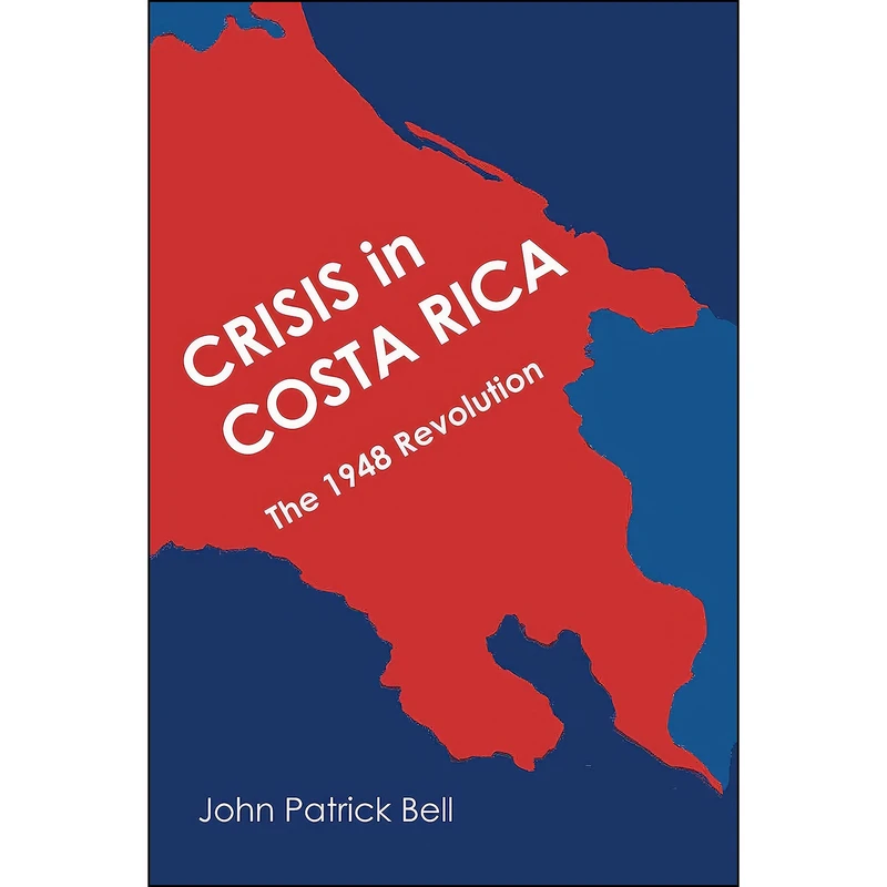 کتاب Crisis in Costa Rica اثر John Patrick Bell انتشارات University of Texas Press