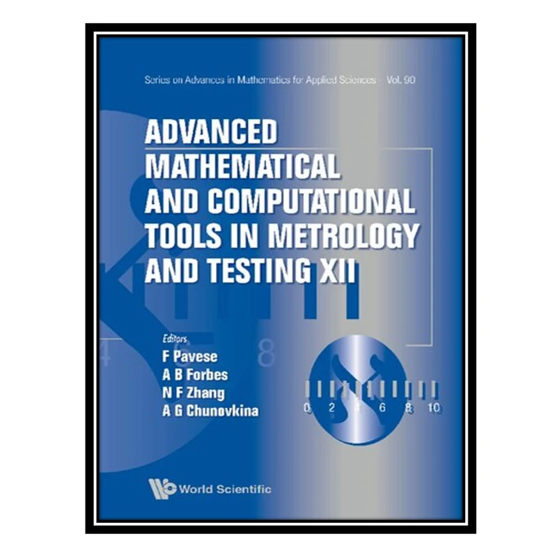 کتاب Advanced Mathematical and Computational Tools in Metrology and Testing XII اثر جمعی از نویسندگان انتشارات مؤلفین طلایی
