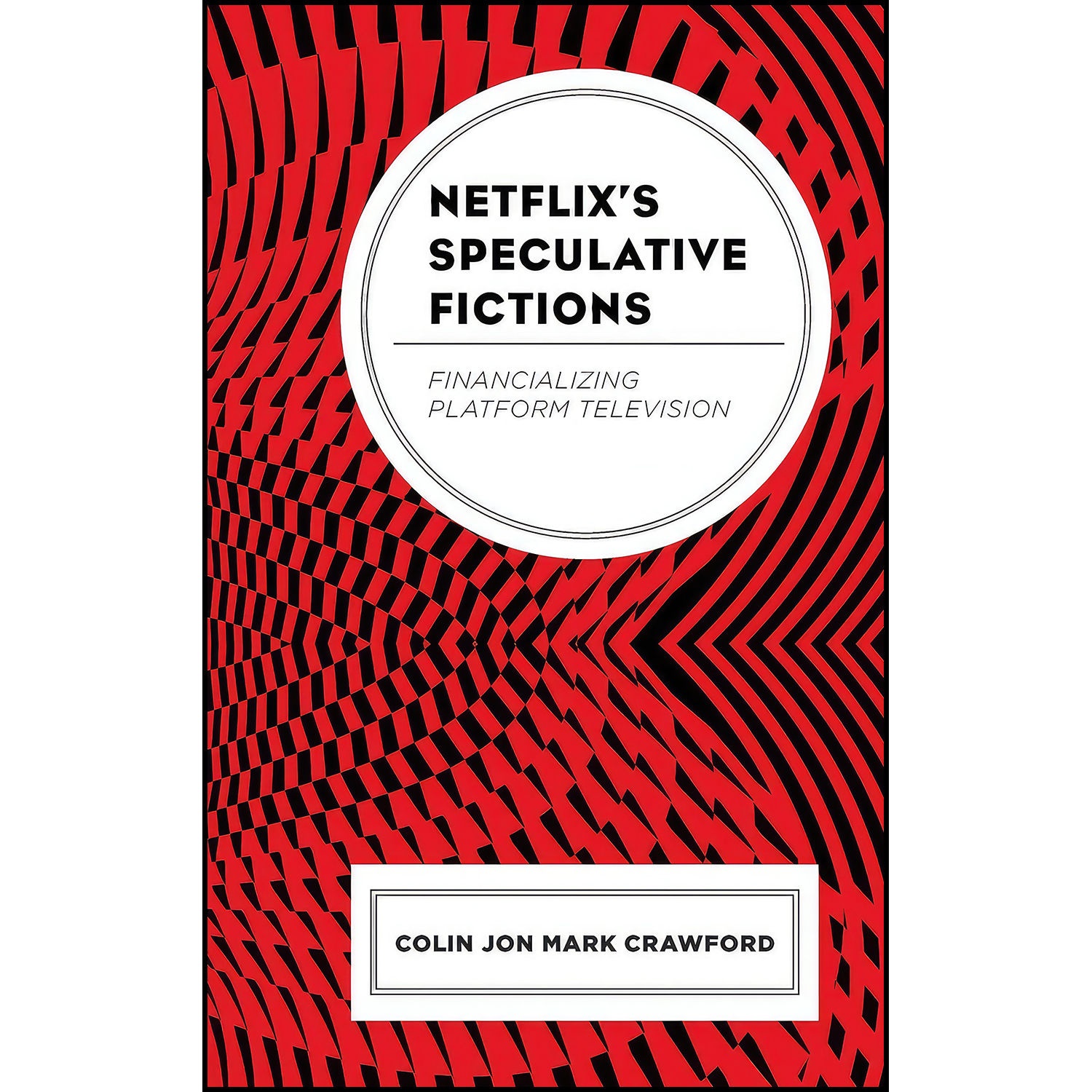 کتاب Netflix’s Speculative Fictions اثر Colin Jon Mark Crawford انتشارات Lexington Books