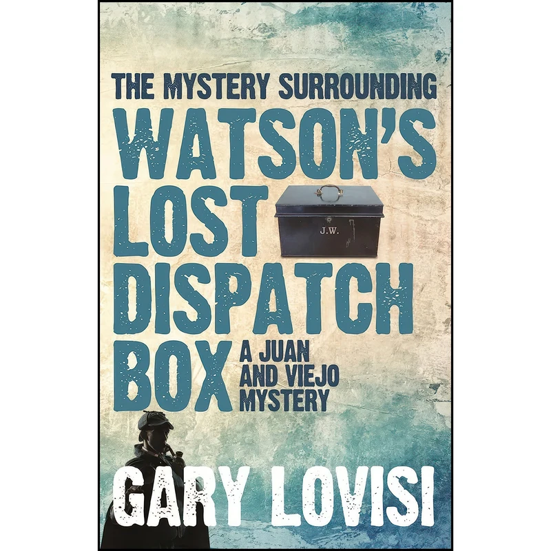 کتاب The Mystery Surrounding Watsons Lost Dispatch Box اثر Gary Lovisi انتشارات MX Publishing