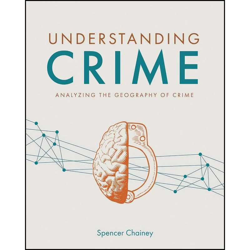 کتاب Understanding Crime اثر Spencer Chainey انتشارات Esri Press