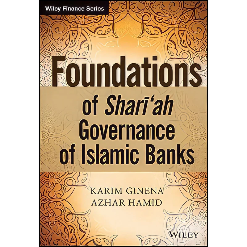 کتاب Foundations of Shariah Governance of Islamic Banks  اثر Azhar Hamid and Karim Ginena انتشارات Wiley