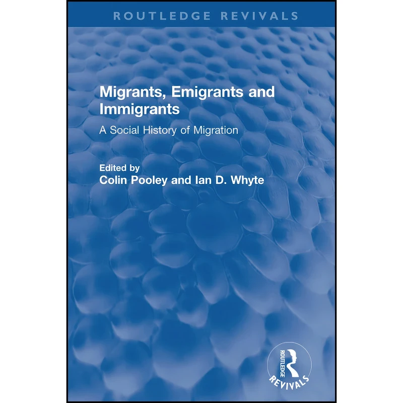کتاب Migrants, Emigrants and Immigrants  اثر Colin Pooley and Ian Whyte انتشارات تازه ها