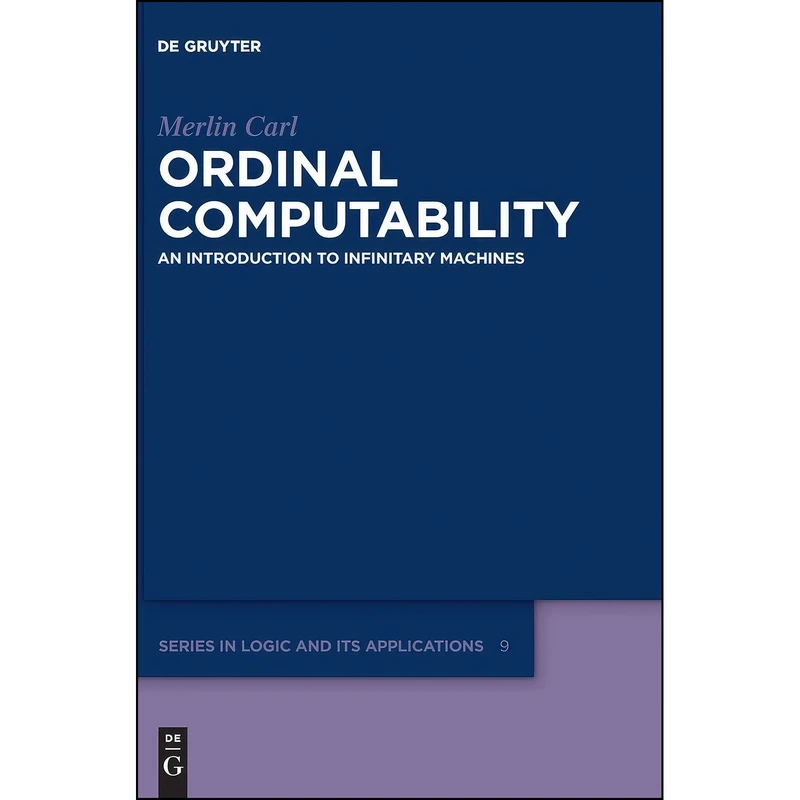 کتاب Ordinal Computability اثر Merlin Carl انتشارات De Gruyter