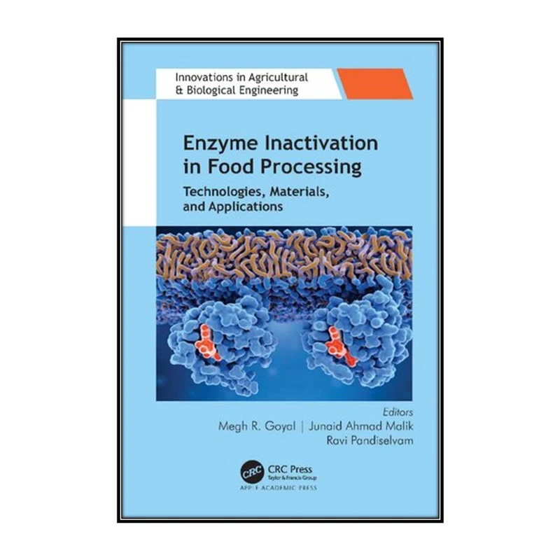  کتاب Enzyme Inactivation in Food Processing اثر  جمعي از نويسندگان انتشارات مؤلفين طلايي