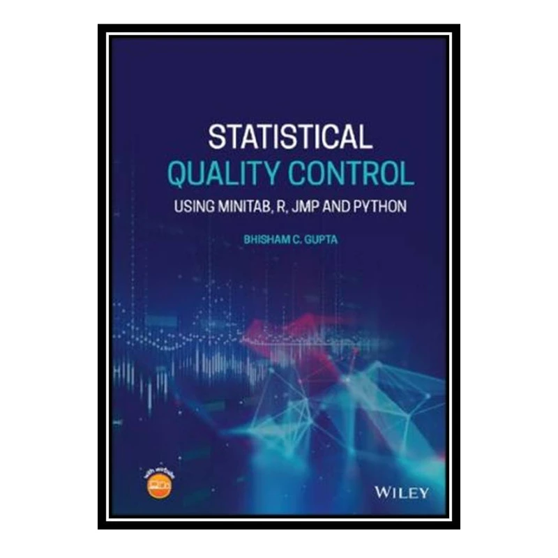 کتاب Statistical Quality Control: Using MINITAB, R, JMP and Python اثر Bhisham C. Gupta انتشارات مؤلفین طلایی