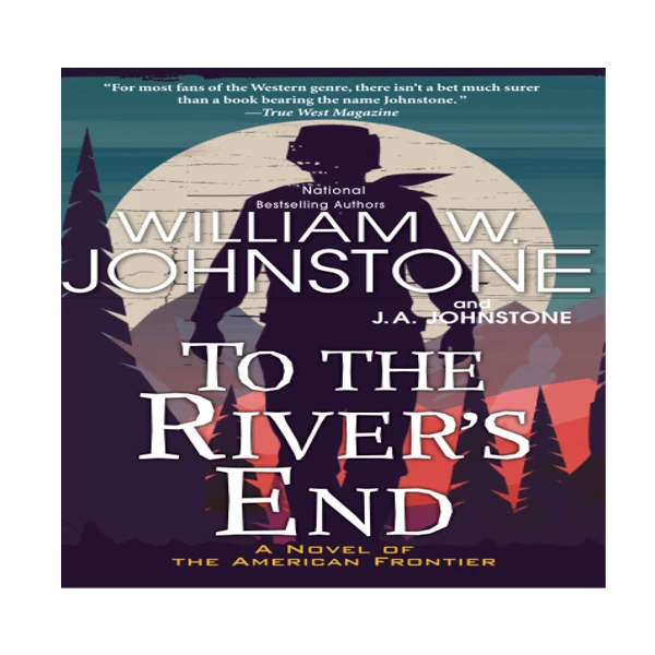 کتاب To the Rivers End اثر William W. Johnstone and J.A. Johnstone انتشارات نبض دانش