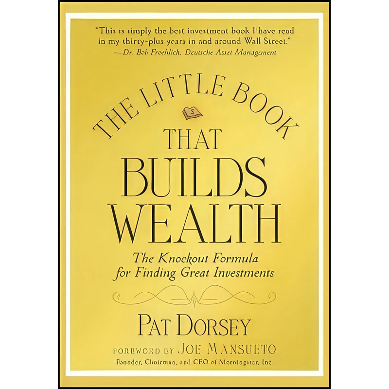 کتاب The Little Book That Builds Wealth اثر Pat Dorsey انتشارات Wiley