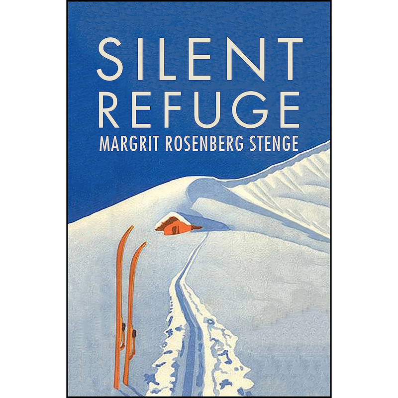 کتاب Silent Refuge اثر Margrit Rosenberg Stenge انتشارات The Holocaust Survivor Memoirs Program کتاب Silent Refuge اثر Margrit Rosenberg Stenge انتشارات The Holocaust Survivor Memoirs Program