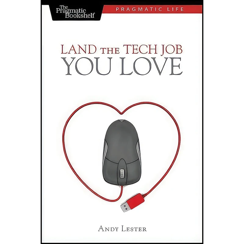 کتاب Land the Tech Job You Love  اثر Andy Lester انتشارات Pragmatic Bookshelf
