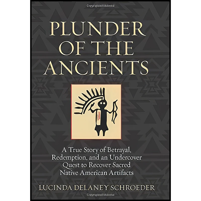 کتاب Plunder of the Ancients اثر Lucinda Schroeder انتشارات Lyons Press