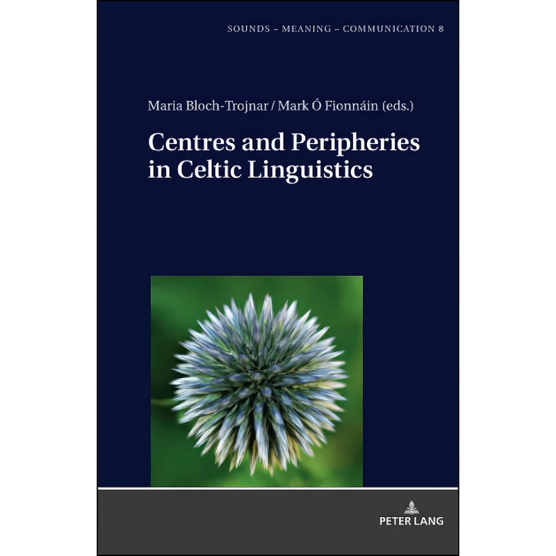 کتاب Centres and Peripheries in Celtic Linguistics اثر Bloch-Trojnar انتشارات Peter Lang