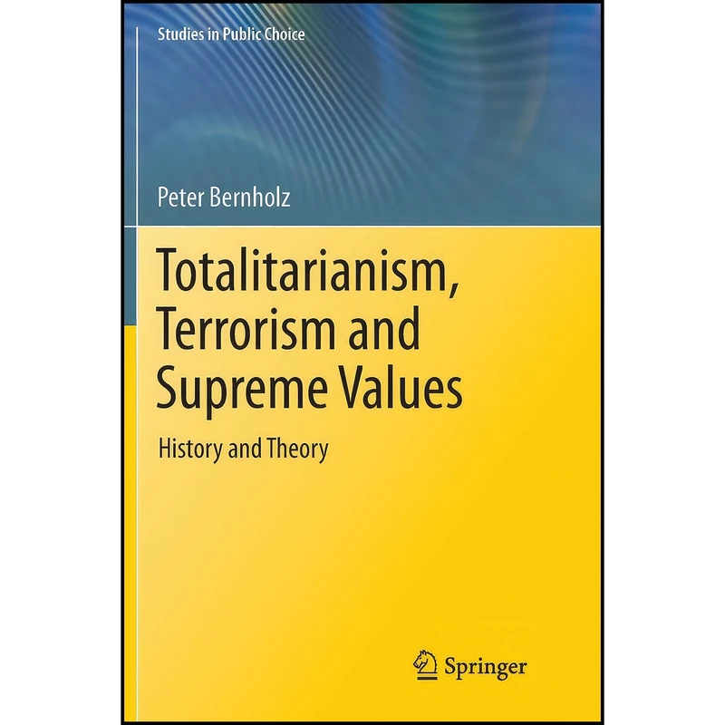 کتاب Totalitarianism, Terrorism and Supreme Values اثر Peter Bernholz انتشارات Springer