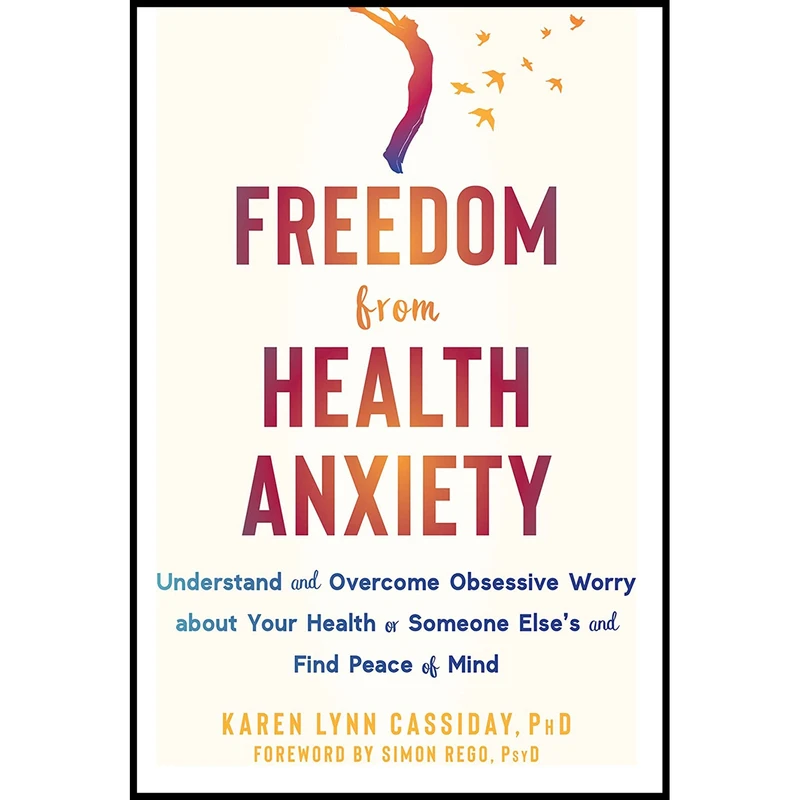 کتاب Freedom from Health Anxiety اثر جمعی از نویسندگان انتشارات New Harbinger Publications