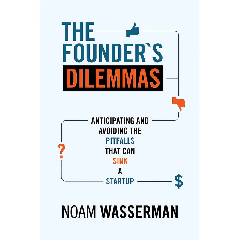 کتاب The Founders Dilemmas اثر Noam Wasserman انتشارات Princeton University Press