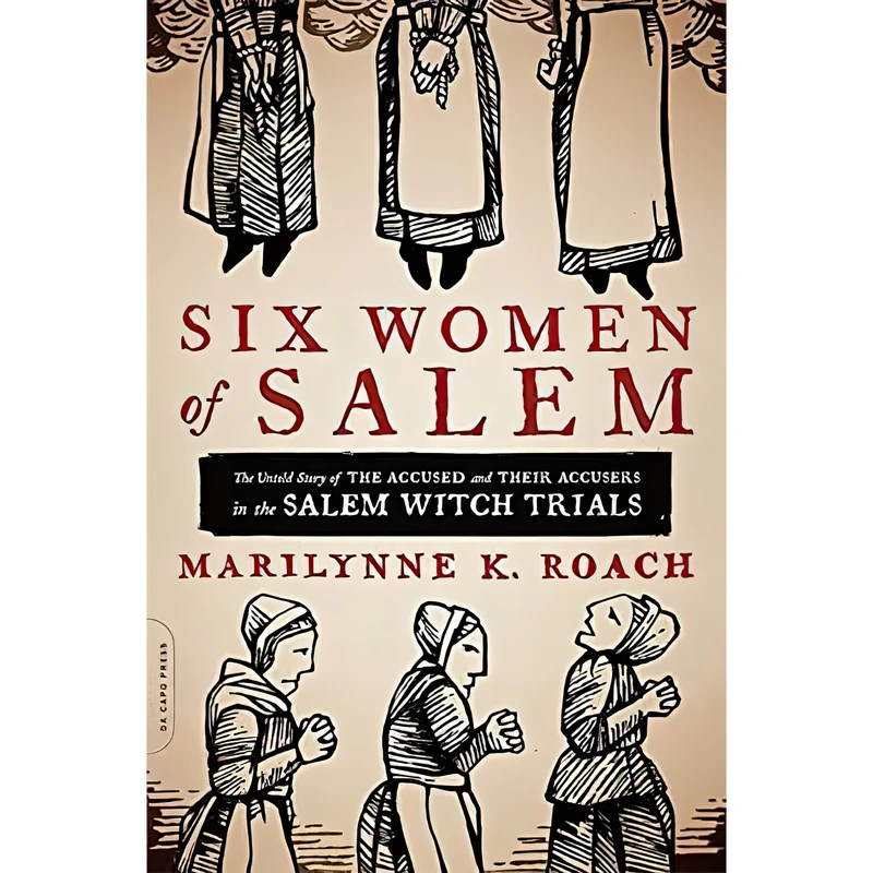 کتاب Six Women of Salem اثر Marilynne K. Roach انتشارات Da Capo Press