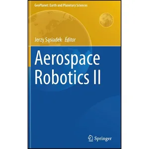 کتاب Aerospace Robotics II  اثر Jerzy Sasiadek انتشارات Springer