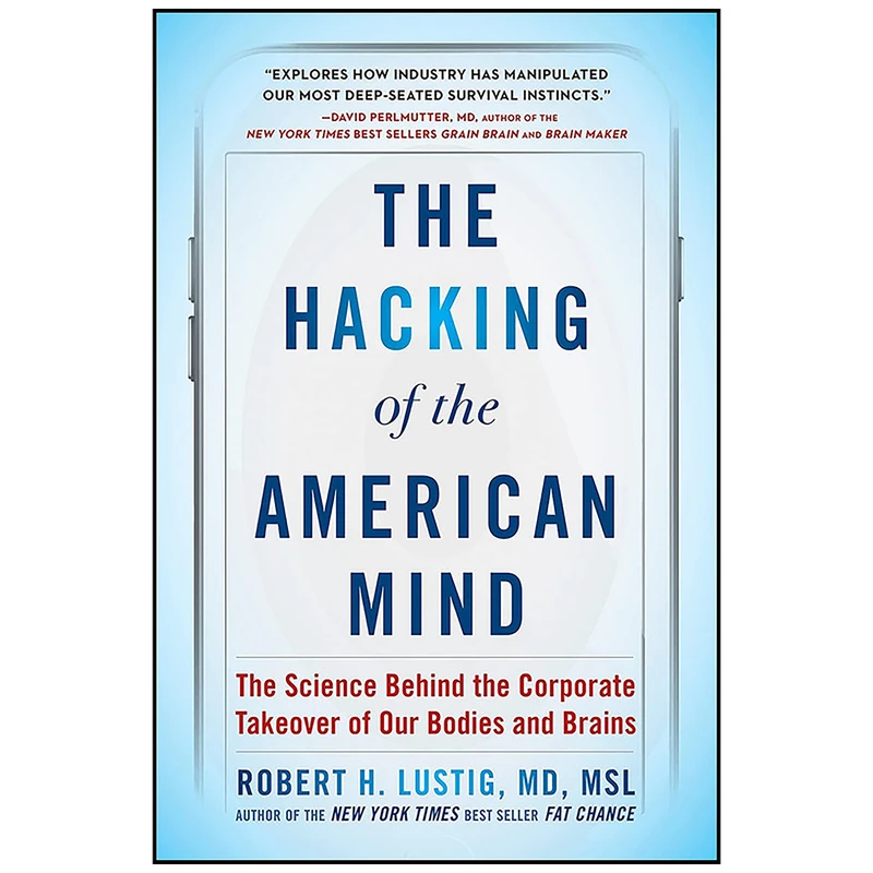 کتاب The Hacking of the American Mind اثر Robert H. Lustig انتشارات Avery