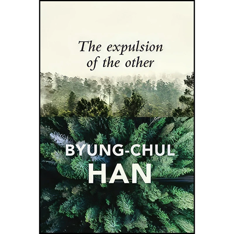 کتاب The Expulsion of the Other اثر Byung-Chul Han and Wieland Hoban انتشارات Polity