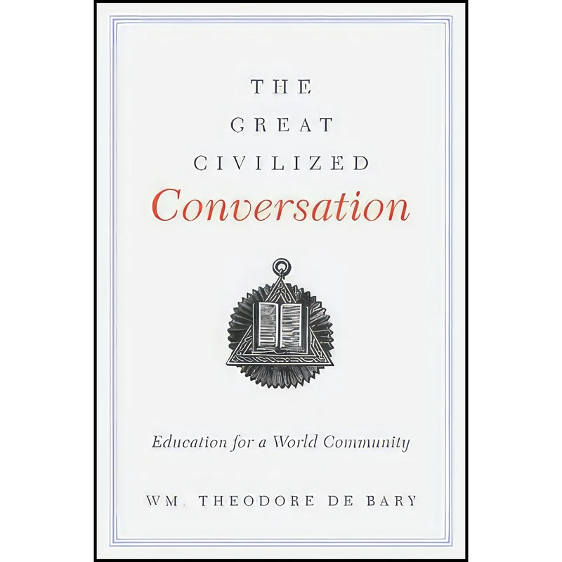 کتاب The Great Civilized Conversation اثر William Theodore De Bary انتشارات Columbia University Press