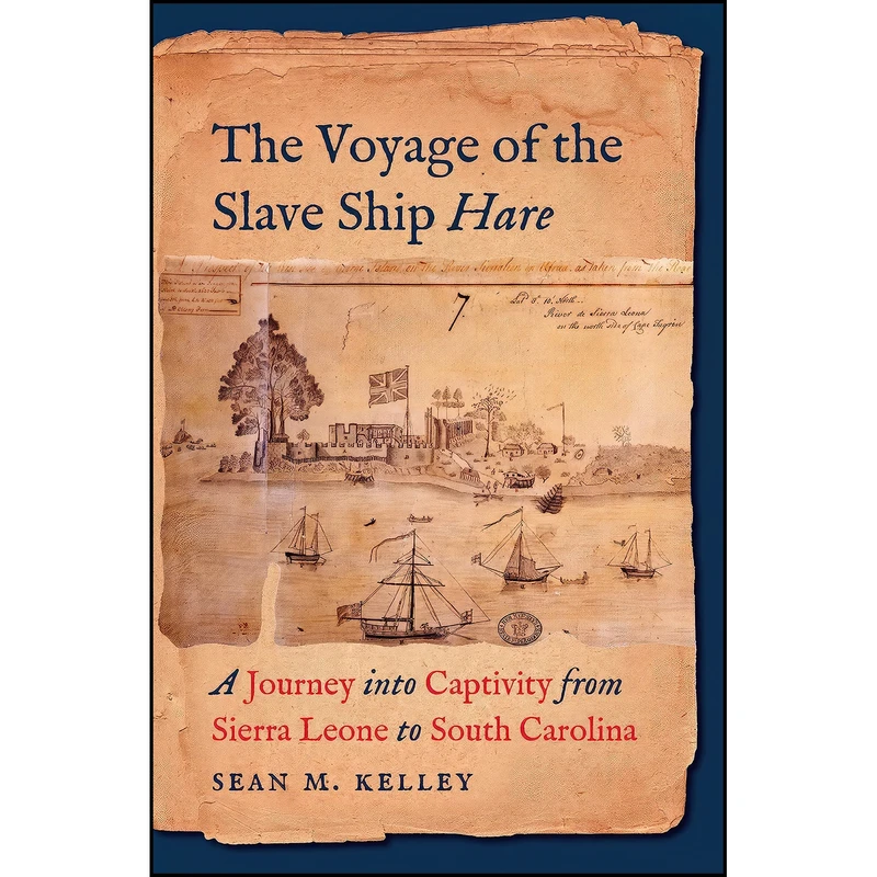کتاب The Voyage of the Slave Ship Hare اثر Sean M. Kelley انتشارات Univ of North Carolina Pr