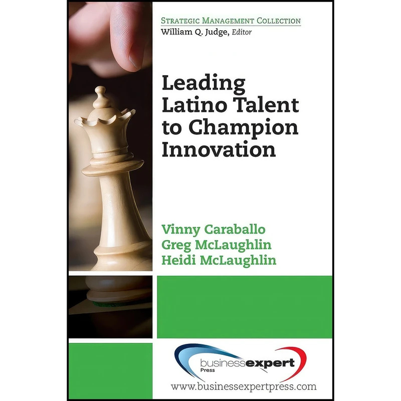 کتاب Leading Latino Talent to Champion Innovation  اثر Vinny Caraballo انتشارات Business Expert Press